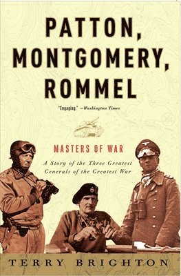 Terry Brighton - Patton, Montgomery, Rommel: Masters of War, Häftad. Tillgänglighet: Lägg i varukorg