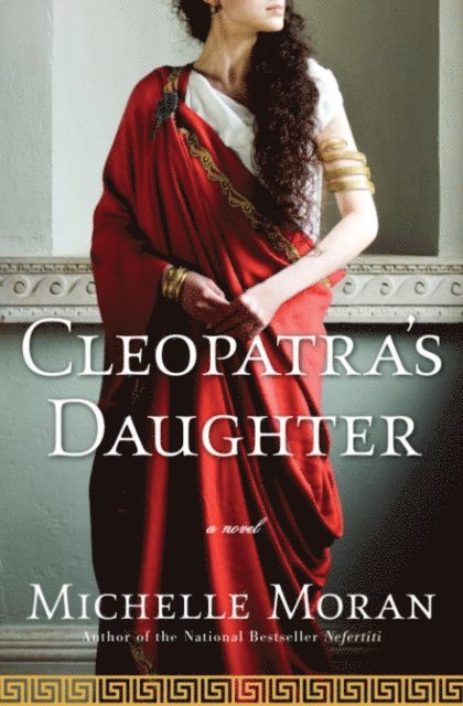 Michelle Moran - Cleopatra's Daughter, E-bok
