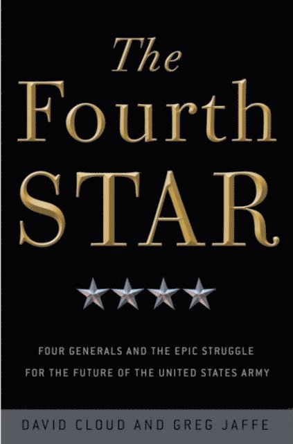 David Cloud, Greg Jaffe - Fourth Star, E-bok