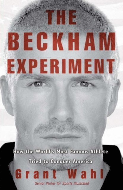Grant Wahl - Beckham Experiment, E-bok