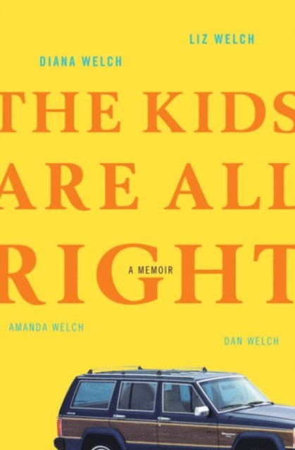 Dan Welch, Amanda Welch, Liz Welch, Diana Welch - Kids Are All Right, E-bok