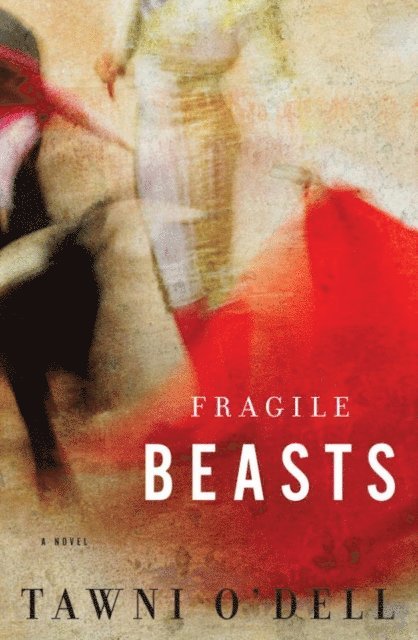 Tawni O'Dell - Fragile Beasts, E-bok