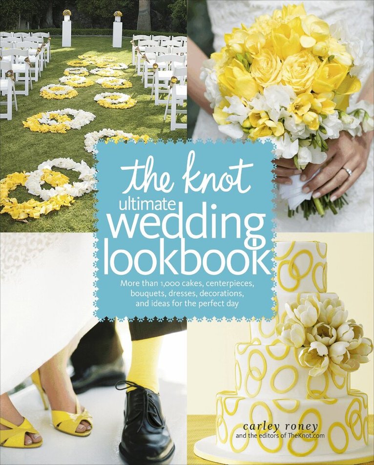 Carley Roney, Editors of The Knot - Knot Ultimate Wedding Lookbook, Inbunden
