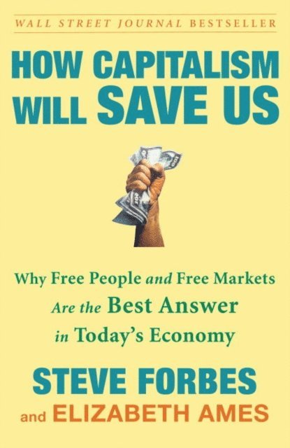 Elizabeth Ames, Steve Forbes - How Capitalism Will Save Us, E-bok