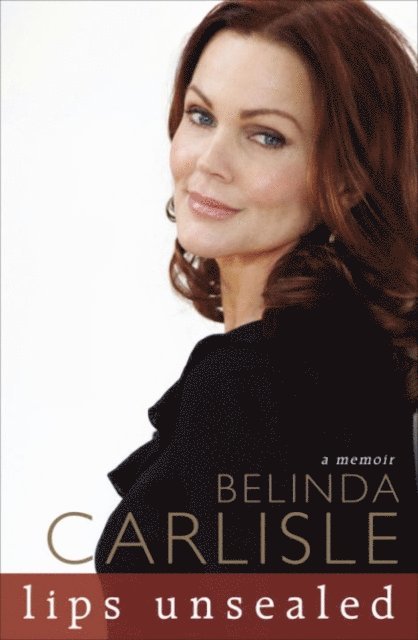 Belinda Carlisle - Lips Unsealed, E-bok