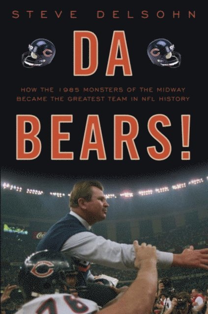 Steve Delsohn - Da Bears!, E-bok