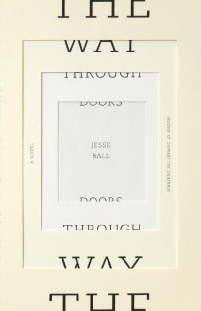 Jesse Ball - Way Through Doors, E-bok