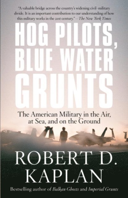Robert D. Kaplan - Hog Pilots, Blue Water Grunts, E-bok