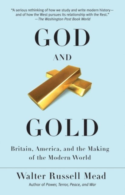 Walter Russell Mead - God and Gold, E-bok