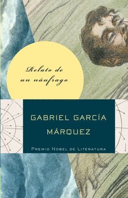 Gabriel García Márquez - Relato de Un Náufrago / The Story of a Shipwrecked Sailor, Häftad