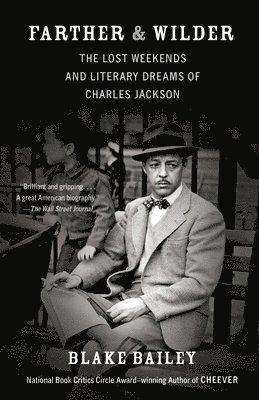 Blake Bailey - Farther & Wilder: The Lost Weekends and Literary Dreams of Charles Jackson, Häftad. Tillgänglighet: Lägg i varukorg