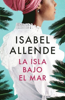 Isabel Allende - La Isla Bajo El Mar / The Island Beneath the Sea, Häftad