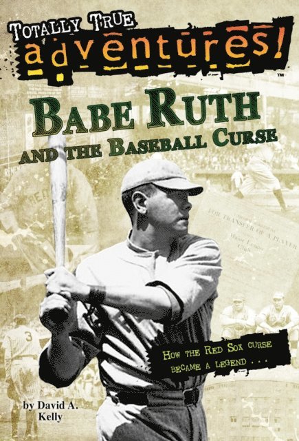 David A. Kelly - Babe Ruth and the Baseball Curse (Totally True Adventures), E-bok