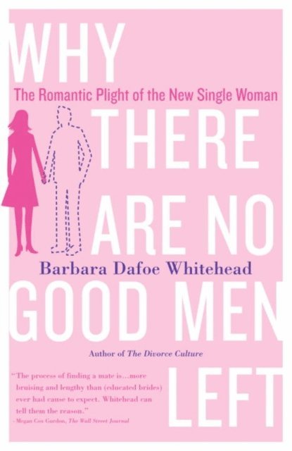 Barbara Dafoe Whitehead - Why There Are No Good Men Left, E-bok. Tillgänglighet: Lägg i varukorg