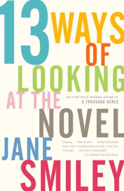 Jane Smiley - 13 Ways of Looking at the Novel, E-bok