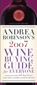 Andrea Robinson's 2007 Wine Buying Guide for Everyone