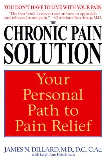 Leigh Ann Hirschman, M.D. James N. Dillard - Chronic Pain Solution, E-bok