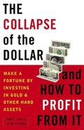 Collapse of the Dollar and How to Profit from It