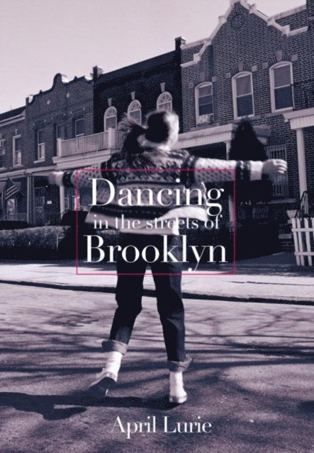 April Lurie - Dancing in the Streets of Brooklyn, E-bok