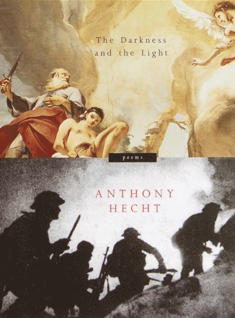 Anthony Hecht - Darkness and the Light, E-bok