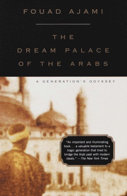 Fouad Ajami - Dream Palace of the Arabs, E-bok