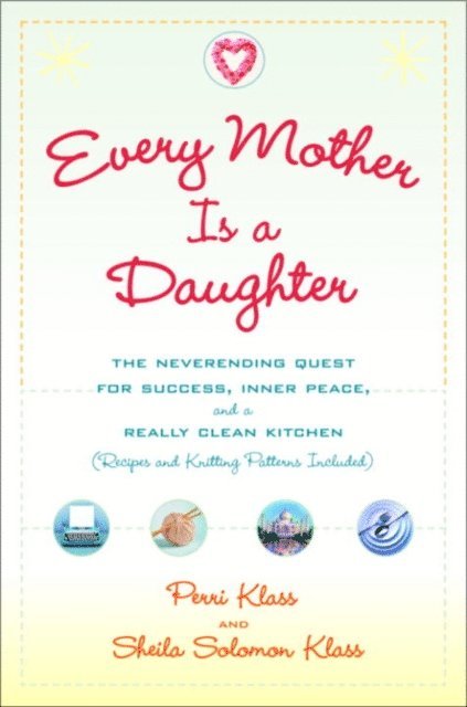 Sheila Solomon Klass, Perri Klass - Every Mother Is a Daughter, E-bok