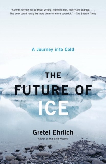 Gretel Ehrlich - Future of Ice, E-bok