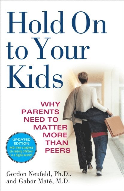MD Gabor Mate, Gordon Neufeld - Hold On to Your Kids, E-bok