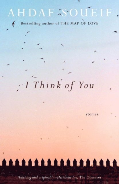 Ahdaf Soueif - I Think of You, E-bok