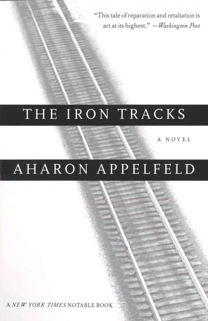 Aharon Appelfeld - Iron Tracks, E-bok