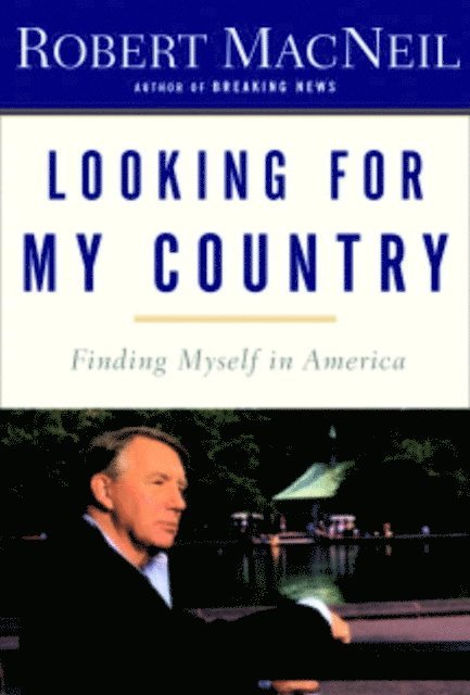 Robert Macneil - Looking for My Country, E-bok