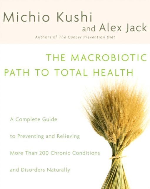 Alex Jack, Michio Kushi - Macrobiotic Path to Total Health, E-bok