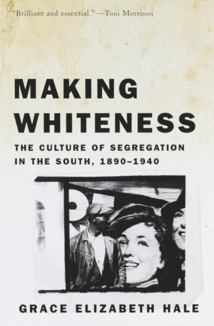 Grace Elizabeth Hale - Making Whiteness, E-bok
