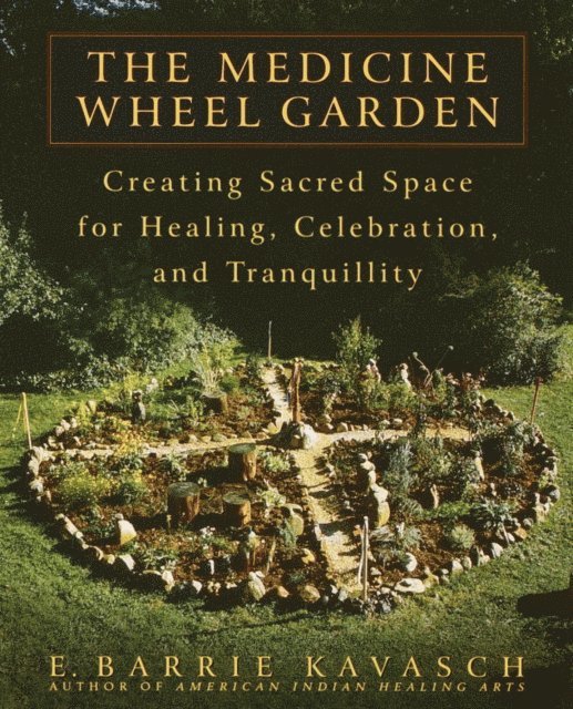 E. Barrie Kavasch - Medicine Wheel Garden, E-bok