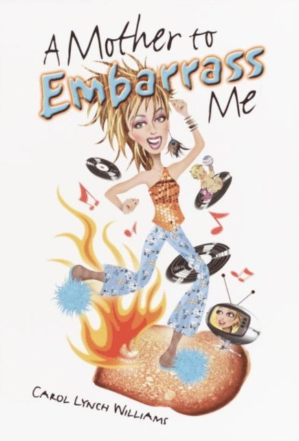 Carol Lynch Williams - Mother to Embarrass Me, E-bok