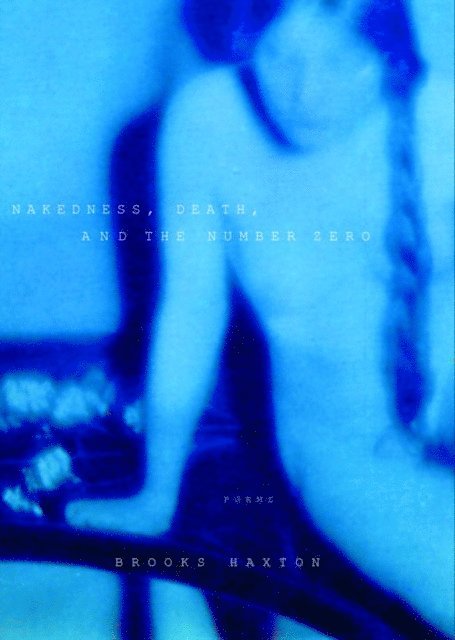 Brooks Haxton - Nakedness, Death, and the Number Zero, E-bok. Tillgänglighet: Lägg i varukorg