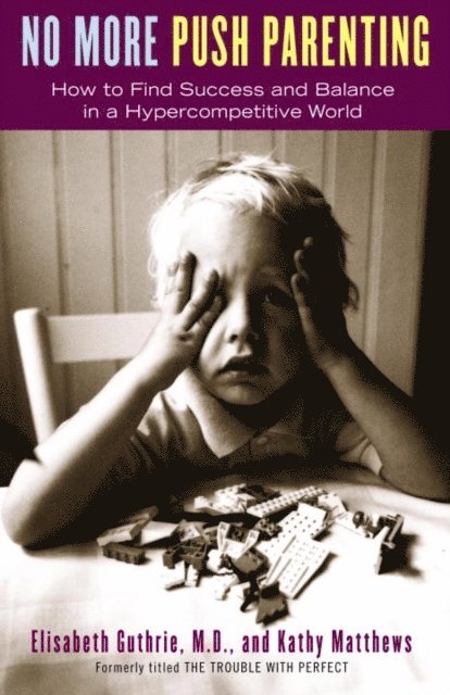 Kathy Matthews, Elisabeth Guthrie - No More Push Parenting, E-bok