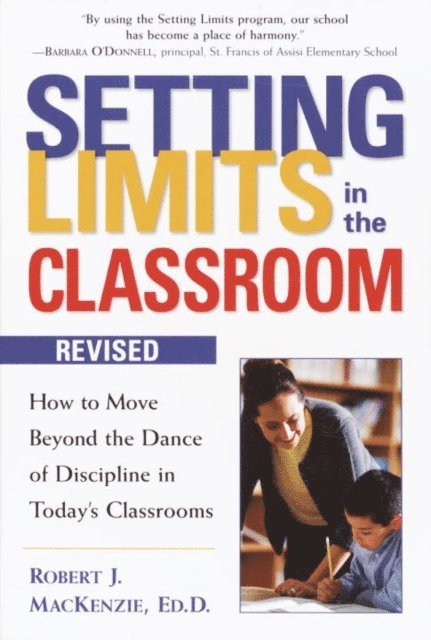 Robert J. Mackenzie - Setting Limits in the Classroom, Revised, E-bok