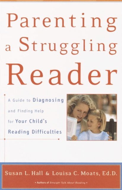 Louisa Moats, Susan Hall - Parenting a Struggling Reader, E-bok