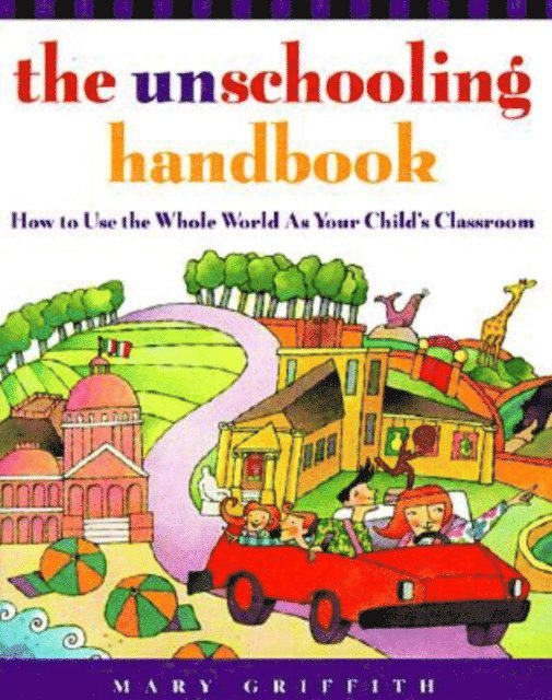 Mary Griffith - Unschooling Handbook, E-bok