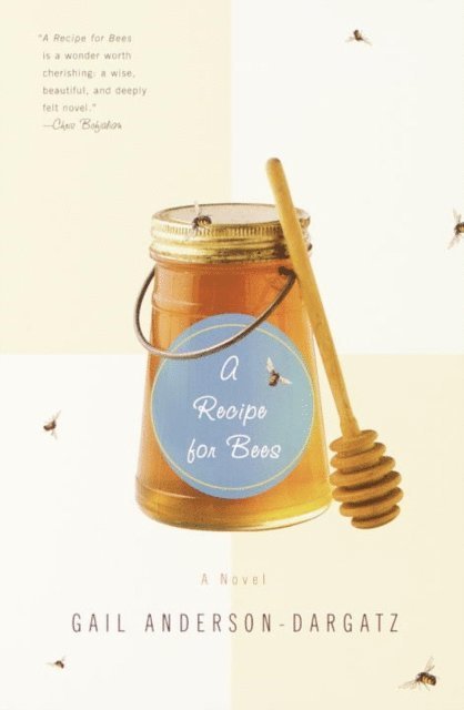 Gail Anderson-Dargatz - Recipe for Bees, E-bok