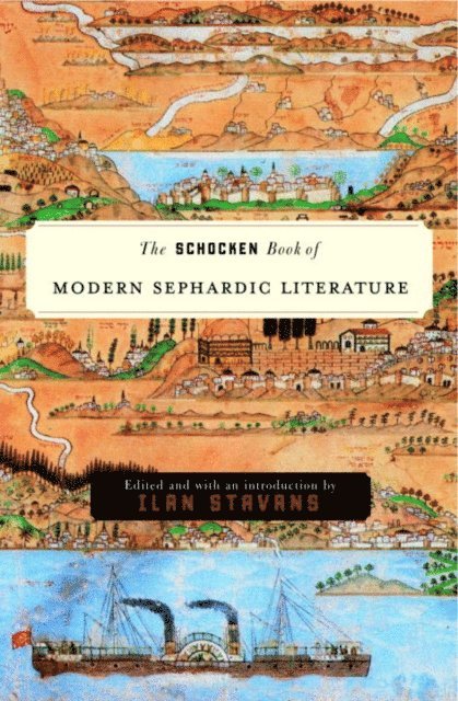 Ilan Stavans - Schocken Book of Modern Sephardic Literature, E-bok