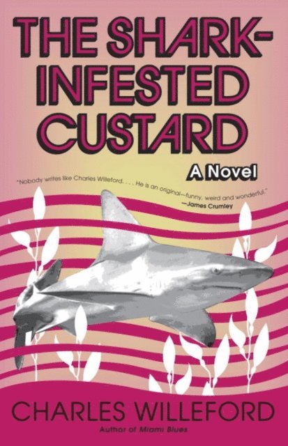 Charles Willeford - Shark-Infested Custard, E-bok