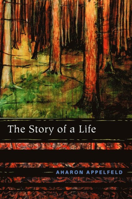 Aharon Appelfeld - Story of a Life, E-bok