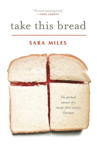 Sara Miles - Take This Bread, E-bok