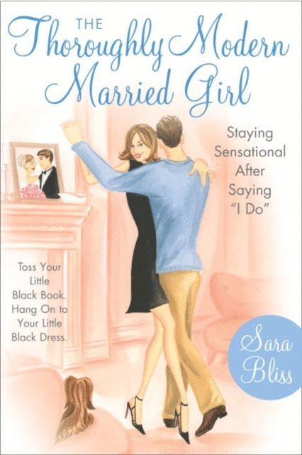 Sara Bliss - Thoroughly Modern Married Girl, E-bok