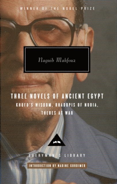Naguib Mahfouz - Three Novels of Ancient Egypt Khufu's Wisdom, Rhadopis of Nubia, Thebes at War, E-bok
