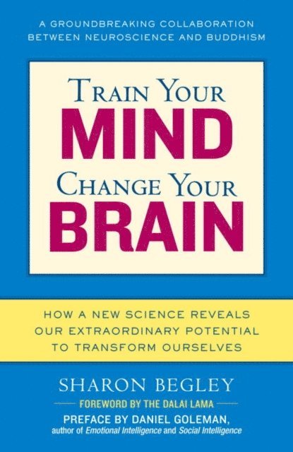 Sharon Begley - Train Your Mind, Change Your Brain, E-bok