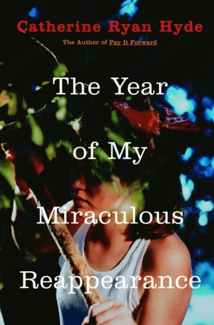 Catherine Ryan Hyde - Year of My Miraculous Reappearance, E-bok