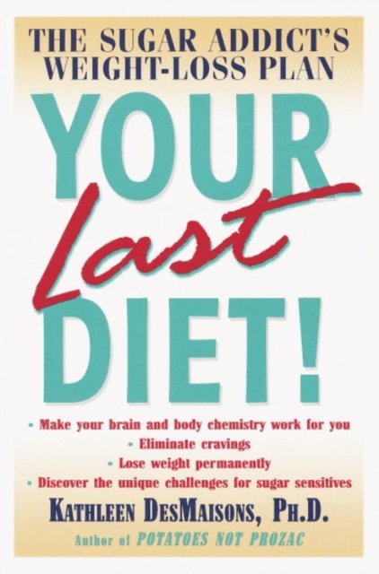 Kathleen DesMaisons - Your Last Diet!, E-bok